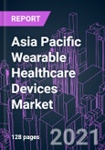Asia Pacific Wearable Healthcare Devices Market 2020-2030 by Device Type, Product Type, Connectivity, Application, Grade Type, Distribution Channel, and Country: Trend Forecast and Growth Opportunity- Product Image