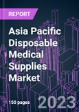 Asia Pacific Disposable Medical Supplies Market 2020-2030 by Product Type, Raw Material, Application, End User, and Country: Trend Forecast and Growth Opportunity- Product Image