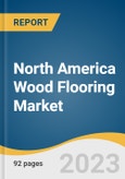 North America Wood Flooring Market Size, Share & Trends Analysis Report by Product (Solid Wood, Engineered Wood), by Wood Type, by Application, by End Use, and Segment Forecasts, 2020 - 2027- Product Image