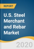 U.S. Steel Merchant And Rebar Market Size, Share & Trends Analysis Report by Product (Merchant Bar, Rebar), by Application (Construction, Infrastructure, Industrial), and Segment Forecasts, 2020 - 2027- Product Image