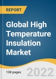 Global High Temperature Insulation Market Size, Share & Trends Analysis Report by Product (Ceramic Fiber, Insulating Firebrick, Calcium Silicate), by Application, by Region, and Segment Forecasts, 2022-2030- Product Image