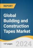 Global Building and Construction Tapes Market Size, Share & Trends Analysis Report by Product, Backing Material, Application, Function, Distribution Channel, End-use, Region, and Segment Forecasts, 2024-2030- Product Image