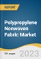 Polypropylene Nonwoven Fabric Market Size, Share & Trends Analysis Report By Product (Spunbonded, Staples), By Application (Hygiene, Industrial), By Region And Segment Forecasts, 2023 - 2030 - Product Image