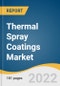 Thermal Spray Coatings Market Size, Share & Trends Analysis Report by Product (Metal, Ceramics, Abradable), by Technology (Plasma Spray, HVOF), by Application (Aerospace, Medical), and Segment Forecasts, 2022-2030 - Product Image