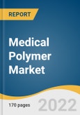 Medical Polymer Market Size, Share & Trends Analysis Report by Product, by Application (Medical Device Packaging, Tooth Implants, Wound Care, Mobility Aids, Denture-based Materials), by Region, and Segment Forecasts, 2022-2030- Product Image