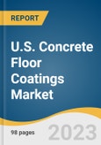 U.S. Concrete Floor Coatings Market Size, Share & Trends Analysis Report by Product (Epoxy, Polyurethanes, Polyaspartics), by Application (Residential, Commercial, Industrial), by Division, by End-user, and Segment Forecasts, 2022-2030- Product Image