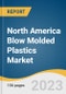 North America Blow Molded Plastics Market Size, Share & Trends Analysis Report By Technology (Extrusion, Injection), By Product (PE, PVC), By Application (Automotive & Transport, Packaging), And Segment Forecasts, 2023 - 2030 - Product Image