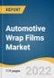 Automotive Wrap Films Market Size, Share & Trends Analysis Report by Application (Passenger Cars, Busses, Trucks), by Region, and Segment Forecasts, 2022-2030 - Product Image