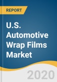U.S. Automotive Wrap Films Market Size, Share & Trends Analysis Report by Application (Heavy Duty Vehicles, Medium Duty Vehicles, Light Duty Vehicles), and Segment Forecasts, 2020 - 2027- Product Image