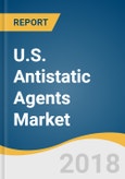 U.S. Antistatic Agents Market Size, Share & Trends Analysis Report by Application (PP, PE, HDPE), by End Use (Packaging), by Product (Glycerol Monostearate, Ethoxylated Amines), and Segment Forecasts, 2018 - 2025- Product Image