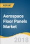 Aerospace Floor Panels Market Size Analysis Report by Raw Material (Nomex Honeycomb, Aluminum Honeycomb), by Aircraft Type (Narrow body, Wide body, VLA), by End Use, by Region, and Segment Forecasts, 2018 - 2025 - Product Thumbnail Image