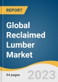 Global Reclaimed Lumber Market Size, Share, & Trends Analysis Report by Application (Flooring, Paneling, Beams & Boards, Furniture, Others), End-use (Residential, Commercial, Industrial), Region, and Segment Forecasts, 2023-2030- Product Image