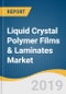 Liquid Crystal Polymer Films & Laminates Market Size, Share & Trends Analysis Report by Application (Electrical & Electronics, Automotive, Consumer Goods, Medical Device, Packaging), by Product, and Segment Forecasts, 2019 - 2025 - Product Thumbnail Image