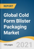 Global Cold Form Blister Packaging Market Size, Share & Trends Analysis Report by Material (Oriented-polyamide, Aluminum, PVC, PP, PE, PET), Application (Healthcare, Electronics & Semiconductors), and Segment Forecasts, 2021-2028- Product Image