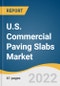 U.S. Commercial Paving Slabs Market Size, Share & Trends Analysis Report by Material (Concrete, Stone, Clay, Crushed Stone), and Segment Forecasts, 2022-2030 - Product Image