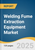 Welding Fume Extraction Equipment Market Size, Share & Trends Analysis Report By Product (Mobile Units, Stationary Units, Large Centralized Systems), By Application, By Industry, By Region, And Segment Forecasts, 2022 - 2030- Product Image