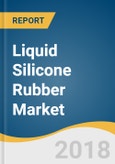 Liquid Silicone Rubber Market Size, Share & Trends Analysis Report, by Grade (Food, Medical, Industrial), by Application (Medical, Automotive, Consumer Goods, Electronics), by Region, and Segment Forecasts, 2018 - 2025- Product Image