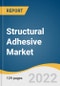 Structural Adhesive Market Size, Share & Trends Analysis Report by Product (Urethanes, Epoxy), by Technology (Water-based, Solvent-based), by Application, by Region, and Segment Forecasts, 2022-2030 - Product Image