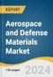 Aerospace and Defense Materials Market Size, Share & Trends Analysis Report by Material (Aluminum, Titanium), Aircraft Parts (Aerostructure, Components), Application, Region, and Segment Forecasts, 2025-2030 - Product Image