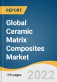 Global Ceramic Matrix Composites Market Size, Share & Trends Analysis Report by Product (Oxide, Silicon Carbide, Carbon), by Application (Aerospace, Defense, Energy & Power, Electrical & Electronics), and Segment Forecasts, 2022-2030- Product Image