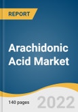 Arachidonic Acid Market Size, Share & Trends Analysis Report by Form (Solid, Solvent), by Source (Plant, Animal), by Application (Infant Formula, Supplement), by Region (EU, APAC), and Segment Forecasts, 2022-2030- Product Image