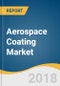 Aerospace Coating Market Size, Share & Trends Analysis Report by Resin (Epoxy, PU), by Product, by Application (Exterior, Interior), by End User, by Industry Category, and Segment Forecasts, 2018 - 2025 - Product Thumbnail Image
