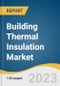 Building Thermal Insulation Market Size, Share & Trends Analysis Report By Product (Glass Wool, Mineral Wool, EPS, XPS, Cellulose), By Application (Roof, Walls, Floor), By End-use,By Region, And Segment Forecasts, 2023 - 2030 - Product Image