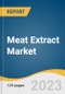 Meat Extract Market Size, Share & Trends Analysis Report By Type (Chicken, Pork, Beef, Fish, Turkey, Others), By Form (Powder, Paste, Liquid, Granules), By Application, By Region, And Segment Forecasts, 2023-2030 - Product Image