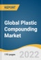 Global Plastic Compounding Market Size, Share & Trends Analysis Report by Product (PE, PP, TPV, TPO, PVC, PS, PET, PBT, PA, PC, ABS), by Application (Automotive, Optical Media), by Region (APAC, Europe), and Segment Forecasts, 2021-2028 - Product Image