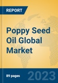 Poppy Seed Oil Global Market Insights 2023, Analysis and Forecast to 2028, by Manufacturers, Regions, Technology, Application, Product Type- Product Image