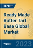 Ready Made Butter Tart Base Global Market Insights 2023, Analysis and Forecast to 2028, by Manufacturers, Regions, Technology, Application, Product Type- Product Image