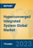 Hyperconverged Integrated System Global Market Insights 2023, Analysis and Forecast to 2028, by Market Participants, Regions, Technology, Application, Product Type- Product Image