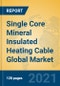 Single Core Mineral Insulated Heating Cable Global Market Insights 2021, Analysis and Forecast to 2026, by Manufacturers, Regions, Technology, Application, Product Type - Product Thumbnail Image