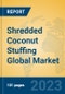 Shredded Coconut Stuffing Global Market Insights 2023, Analysis and Forecast to 2028, by Manufacturers, Regions, Technology, Product Type - Product Image