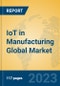 IoT in Manufacturing Global Market Insights 2023, Analysis and Forecast to 2028, by Market Participants, Regions, Technology, Application, Product Type - Product Image