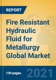 Fire Resistant Hydraulic Fluid for Metallurgy Global Market Insights 2021, Analysis and Forecast to 2026, by Manufacturers, Regions, Technology, Application, Product Type- Product Image