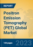 Positron Emission Tomography (PET) Global Market Insights 2023, Analysis and Forecast to 2028, by Manufacturers, Regions, Technology, Application, Product Type- Product Image