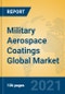 Military Aerospace Coatings Global Market Insights 2021, Analysis and Forecast to 2026, by Manufacturers, Regions, Technology, Application, Product Type - Product Thumbnail Image