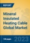 Mineral Insulated Heating Cable Global Market Insights 2023, Analysis and Forecast to 2028, by Manufacturers, Regions, Technology, Product Type - Product Thumbnail Image
