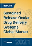 Sustained Release Ocular Drug Delivery Systems Global Market Insights 2021, Analysis and Forecast to 2026, by Manufacturers, Regions, Technology, Application, Product Type- Product Image