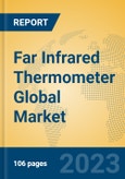 Far Infrared Thermometer Global Market Insights 2023, Analysis and Forecast to 2028, by Manufacturers, Regions, Technology, Product Type- Product Image