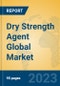Dry Strength Agent Global Market Insights 2023, Analysis and Forecast to 2028, by Manufacturers, Regions, Technology, Application, Product Type - Product Image