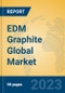EDM Graphite Global Market Insights 2023, Analysis and Forecast to 2028, by Manufacturers, Regions, Technology, Product Type - Product Image
