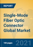 Single-Mode Fiber Optic Connector Global Market Insights 2021, Analysis and Forecast to 2026, by Manufacturers, Regions, Technology, Application, Product Type- Product Image