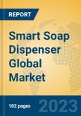 Smart Soap Dispenser Global Market Insights 2023, Analysis and Forecast to 2028, by Manufacturers, Regions, Technology, Application, Product Type- Product Image