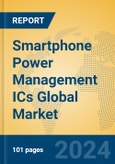Smartphone Power Management ICs Global Market Insights 2024, Analysis and Forecast to 2029, by Manufacturers, Regions, Technology, Application, and Product Type- Product Image