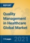 Quality Management in Healthcare Global Market Insights 2021, Analysis and Forecast to 2026, by Manufacturers, Regions, Technology, Application, Product Type - Product Image