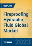 Fireproofing Hydraulic Fluid Global Market Insights 2023, Analysis and Forecast to 2028, by Manufacturers, Regions, Technology, Application, Product Type- Product Image