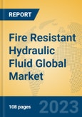 Fire Resistant Hydraulic Fluid Global Market Insights 2023, Analysis and Forecast to 2028, by Manufacturers, Regions, Technology, Application, Product Type- Product Image