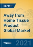 Away from Home Tissue Product Global Market Insights 2021, Analysis and Forecast to 2026, by Manufacturers, Regions, Technology, Application, Product Type- Product Image